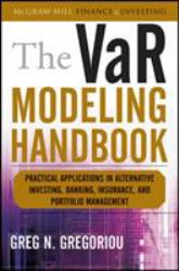 The VaR Modeling Handbook: Practical Applications in Alternative Investing, Banking, Insurance, and Portfolio Management