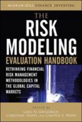 The Risk Modeling Evaluation Handbook: Rethinking Financial Risk Management Methodologies in the Global Capital Markets