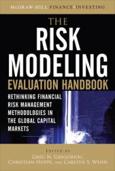 Risk Modeling Evaluation Handbook: Rethinking Financial Risk Management Methodologies in the Global Capital Markets