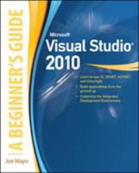 Microsoft Visual Studio 2010: a Beginner's Guide