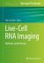 Live-Cell RNA Imaging : Methods and Protocols