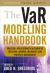 VaR Modeling Handbook: Practical Applications in Alternative Investing, Banking, Insurance, and Portfolio Management