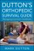 Dutton's Orthopedic Survival Guide: Managing Common Conditions