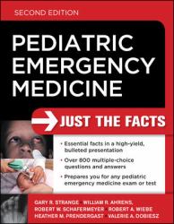 Pediatric Emergency Medicine: Just the Facts, Second Edition