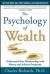 The Psychology of Wealth: Understand Your Relationship with Money and Achieve Prosperity