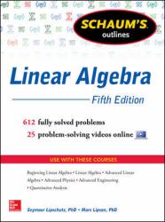 Schaum's Outline of Linear Algebra, 5th Edition : 612 Solved Problems + 25 Videos