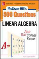 McGraw-Hill's 500 College Linear Algebra Questions to Know by Test Day