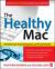 The Healthy Mac : Preventive Care, Practical Diagnostics, and Proven Remedies