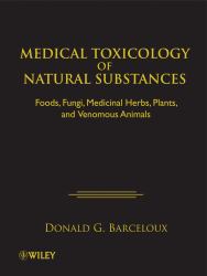 Medical Toxicology of Natural Substances : Foods, Fungi, Medicinal Herbs, Plants, and Venomous Animals