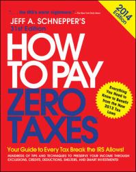 How to Pay Zero Taxes 2014: Your Guide to Every Tax Break the IRS Allows