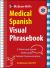 McGraw-Hills Medical Spanish Visual Phrasebook : A Point-and-Speak Field Guide to Patient Communication