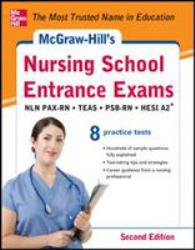 McGraw-Hill's Nursing School Entrance Exams, Second Edition : Strategies + 8 Practice Tests