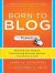 Born to Blog: Building Your Blog for Personal and Business Success One Post at a Time