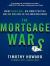 Mortgage Wars: Inside Fannie Mae, Big-Money Politics, and the Collapse of the American Dream