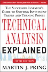 Technical Analysis Explained, Fifth Edition: the Successful Investor's Guide to Spotting Investment Trends and Turning Points