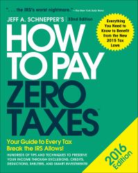 How to Pay Zero Taxes 2016 : Your Guide to Every Tax Break the IRS Allows