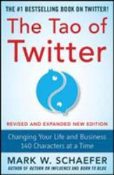 The Tao of Twitter, Revised and Expanded New Edition: Changing Your Life and Business 140 Characters at a Time