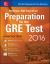 McGraw-Hill Education Preparation for the GRE Test 2016 : Strategies + 6 Practice Tests + 2 Apps