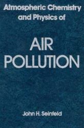 Atmospheric Chemistry and Physics of Air Pollution