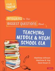 Answers to Your Biggest Questions about Teaching Middle and High School Ela : Five to Thrive