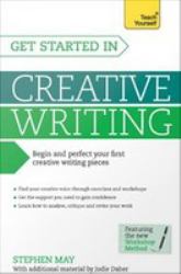 Get Started in Creative Writing : Teach Yourself