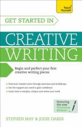 Get Started in Creative Writing : Teach Yourself