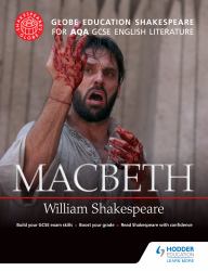 Globe Education Shakespeare: Macbeth for AQA GCSE English Literature