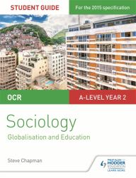 OCR Sociology Student Guide 4 : Debates: Globalisation; Education