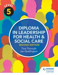 Level 5 Diploma in Leadership for Health and Social Care 2nd Edition