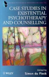 Case Studies in Existential Psychotherapy and Counselling