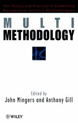 Multimethodology : Towards Theory and Practice and Mixing and Matching Methodologies