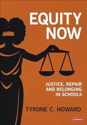 Equity Now : Justice, Repair, and Belonging in Schools