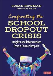 Confronting the School Dropout Crisis : Insights and Interventions from a Former Dropout