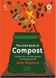 Compost : Recipes for a Healthy Garden and a Happy Planet