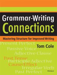 Grammar-Writing Connections : Mastering Structure for Improved Writing