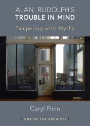 Alan Rudolph's Trouble in Mind : Tampering with Myths