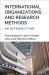 International Organizations and Research Methods : An Introduction