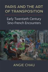 Paris and the Art of Transposition : Early Twentieth Century Sino-French Encounters