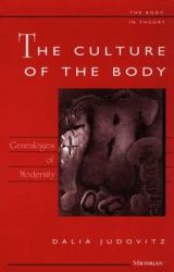 The Culture of the Body : Genealogies of Modernity