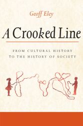 A Crooked Line : From Cultural History to the History of Society