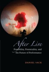 After Live : Possibility, Potentiality, and the Future of Performance