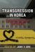 Transgression in Korea : Beyond Resistance and Control