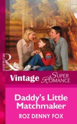 Daddy's Little Matchmaker (Mills & Boon Vintage Superromance) (Single Father, Book 7)