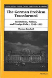 The German Problem Transformed : Institutions, Politics, and Foreign Policy, 1945-1995