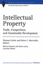 Intellectual Property : Trade, Competition, and Sustainable Development the World Trade Forum