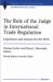 The Role of the Judge in International Trade Regulation : Experience and Lessons for the WTO