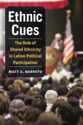 Ethnic Cues : The Role of Shared Ethnicity in Latino Political Participation