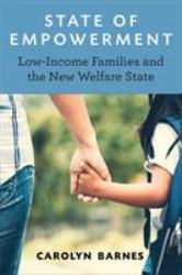 State of Empowerment : Low-Income Families and the New Welfare State