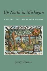 Up North in Michigan : A Portrait of Place in Four Seasons