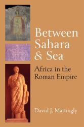 Between Sahara and Sea : Africa in the Roman Empire